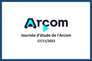 Les vidéos de la première journée d'études organisée par l'Arcom le 17 novembre 2022 sont disponibles librement sur le site internet de l'Autorité